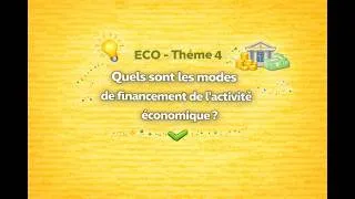 Miniature : ECO THÈME 4 Quels sont les modes de ﬁnancement de l’activité économique ?