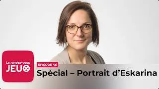 Miniature : Spécial - Portrait d'Eskarina ►► [Podcast jeux vidéo]