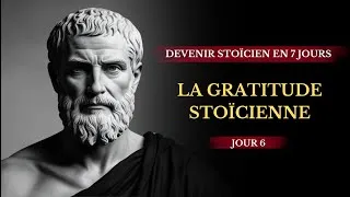 Miniature : Défi Stoïcien 7 jours : Comment la Gratitude Peut Transformer Votre Vie - STOICÏSME ( Jour 6 )