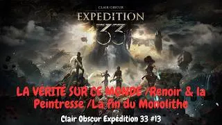 Miniature : LA VÉRITÉ SUR CE MONDE /Renoir & la Peintresse /La fin du Monolithe ~ Clair Obscur Expédition 33 #13
