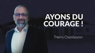 Miniature : Ayons du courage ! | Thierry Chambeyron