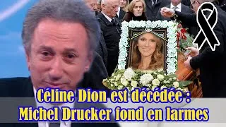 Miniature : Céline Dion est morte : Michel Drucker fond en larmes en révélant la dernière fois qu'il l'a vue