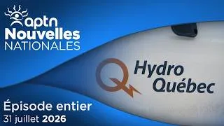 Miniature : APTN Nouvelles nationales – 31 juillet 2026