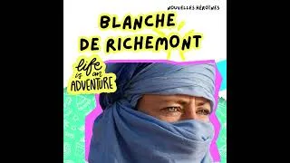 Miniature : 155. Blanche de Richemont, la fille amoureuse du désert et seule femme parmi les Touaregs à trave...