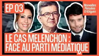 Miniature : LE CAS MÉLENCHON - Face au parti médiatique