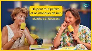 Miniature : “On peut tout perdre et ne manquer de rien” avec Blanche de Richemont