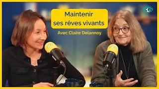 Miniature : “Maintenir ses rêves vivants” avec Claire Delannoy