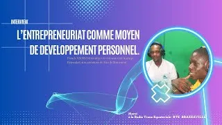 Miniature : Interview: l'Entrepreneuriat comme moyen de développement personnel.