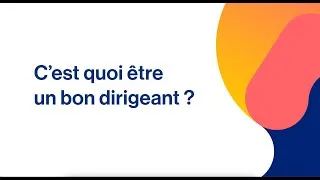 Miniature : "C'est quoi être un bon dirigeant ?"