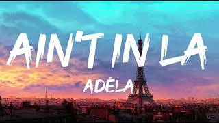 Miniature : ADÉLA - Ain't In LA (Lyrics)
