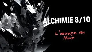 Miniature : L'Alchimie 8/10   L'oeuvre au Noir #alchimiespirituelle