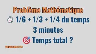 Miniature : 🎯 Problème de fractions : sauras-tu trouver le temps total ?