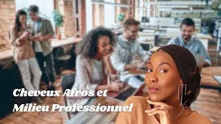 Miniature : CHEVEUX AFROS ET ACCEPTATION DE SOI – Entre Préjugés et Affirmation de Soi en milieu professionnel 🤯