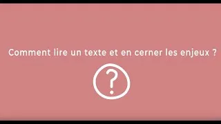 Miniature : Les clés de la réussite - Comment lire un texte et en cerner les enjeux ?