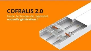 Miniature : Cofralis 2.0 : Gaine Technique de Logement nouvelle génération !