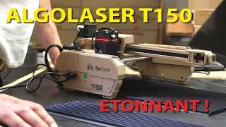 Miniature : AlgoLaser T150 : Déballage et premier test impressionnant !