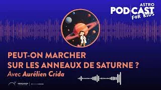 Miniature : "Peut-on marcher sur les anneaux de Saturne " avec Aurélien Crida [ASTRO PODCAST FOR KIDS - EP. 3]