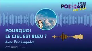 Miniature : 💙 Pourquoi le ciel est bleu ? par Eric Lagadec [ASTRO PODCAST FOR KIDS - EPISODE 1]