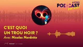 Miniature : 🕳️ ⏳"C'est quoi un trou noir ?" avec Nicolas Nardetto [ASTRO PODCAST FOR KIDS - EPISODE 2]