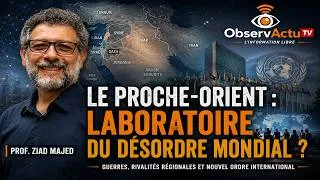 Miniature : LE PROCHE-ORIENT : LABORATOIRE DU DÉSORDRE MONDIAL ? | Avec le Prof. Ziad Majed