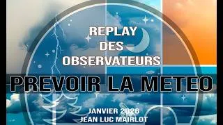 Miniature : Replay des Observateurs - Prévoir la météo ! (Janvier 2026) Jean Luc Mairlot
