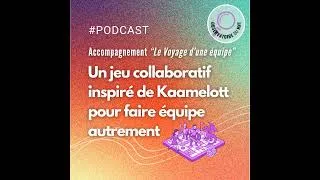 Miniature : Accompagnement "Le Voyage d'une équipe" : Un jeu collaboratif inspiré de Kaamelott pour faire équ...