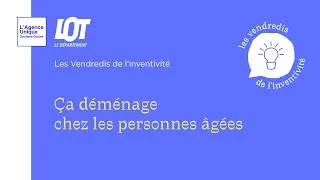 Miniature : Les Vendredis de l'inventivité : Ça déménage chez les personnes âgées