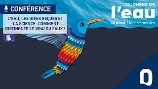 Miniature : Conférence - L’eau, les idées reçues et la science : comment distinguer le vrai du faux ?