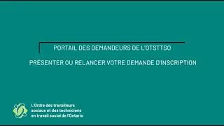 Miniature : Partie 3 : Portail en ligne de l’OTSTTSO – Présenter une demande ou poursuivre une demande entamée