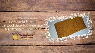 Miniature : faire un grand snood au tricotin automatique