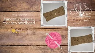 Miniature : Tuto crochet : bandeau tressé/ headband