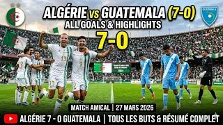 Miniature : Algérie vs Guatemala 7-0 | All Goals & Highlights | Match Amical 27-3-2026 | Guatemala vs Algeria