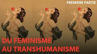 Miniature : [Docu] Du féminisme au transhumanisme 1/3  : De la Révolution française à la société de consommation
