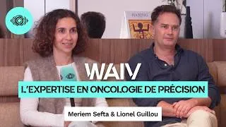 Miniature : L'expertise de Waiv en Oncologie de précision - Interview de Meriem Sefta et Lionel Guillou
