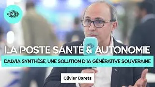 Miniature : La Poste Santé & Autonomie (Olivier Barets) : DALVIA Synthèse la solution d'IA générative souveraine