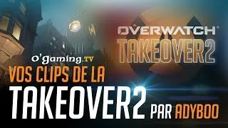 Miniature : OVERWATCH ► VOS CLIPS DE LA TAKEOVER 2