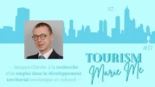 Miniature : #TourismHireMe : Jacques Chevin, Recherche un Emploi dans le Développement Territorial - TMM #17