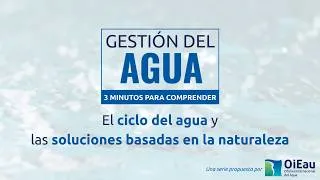 Miniature : 3 minutos para comprender ... el ciclo del agua y las Soluciones basadas en la Naturaleza