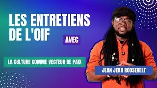 Miniature : Les entretiens de l’OIF - Jean Jean Roosevelt - Culture comme vecteur de paix