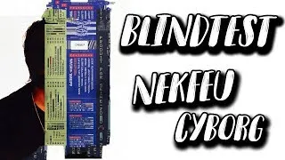 Miniature : BLINDTEST Nekfeu - Cyborg