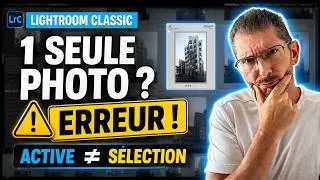 Miniature : Vous croyez traiter 1 photo dans Lightroom ? Attention à la sélection !