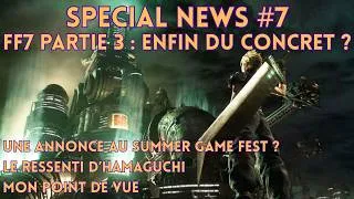 Miniature : SPECIAL NEWS #7 - FF7 REMAKE PARTIE 3 : ENFIN DU CONCRET ?