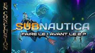 Miniature : Faire Subnautica 1 avant le 2 ?