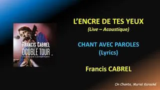 Miniature : FRANCIS CABREL - L'ENCRE DE TES YEUX - LYRICS - PAROLES (HQ)