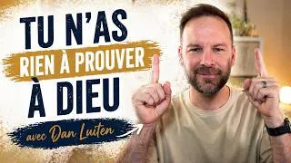 Miniature : Tu n’as rien à prouver à Dieu (avec Dan Luiten)