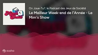 Miniature : Le Meilleur Week-end de l'Année - Le Mim's Show