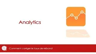 Miniature : ANALYTICS - COMMENT CORRIGER LE TAUX DE REBOND
