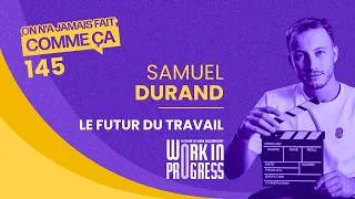 Miniature : Futur du travail : 6 documentaires, 300 pionniers, avec Samuel Durand - Work in Progress