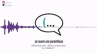 Miniature : S02E01 Les fans : Moteur ou frein pour les créateurs ?