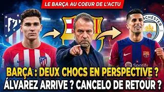 Miniature : CANCELO REVIENT, ÁLVAREZ MENACÉ : LE BARÇA S'EMBRASE !